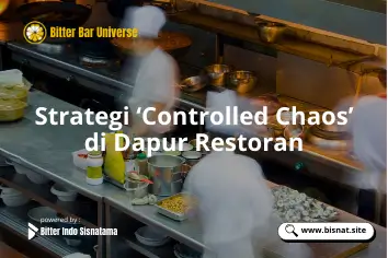 Strategi ‘Controlled Chaos’ di Dapur Restoran