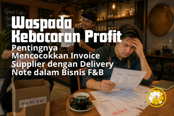 Waspada Kebocoran Profit: Pentingnya Mencocokkan Invoice Supplier dengan Delivery Note dalam Bisnis F&B